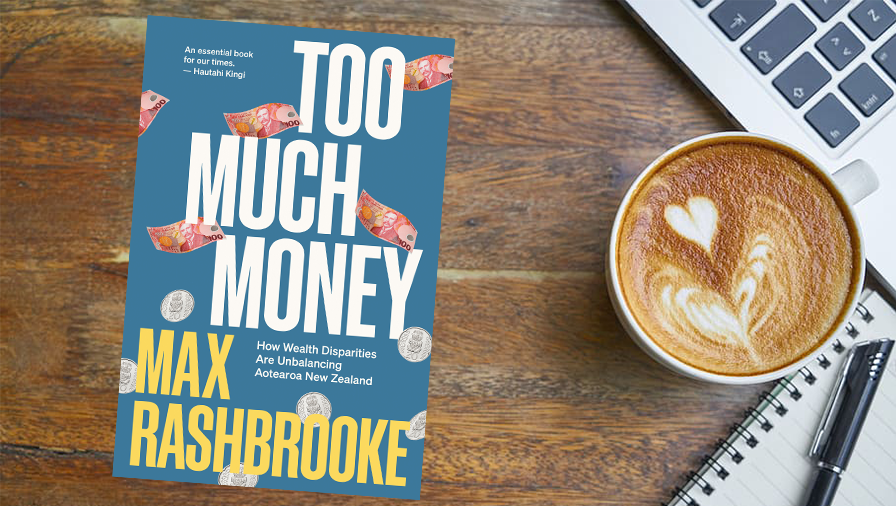 Too Much Money: How wealth disparities are unbalancing Aotearoa New Zealand